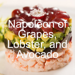 Napoléon of Grapes, Lobster, Avocado, and Green Grape Crème