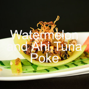 Watermelon and Ahi Tuna Poke