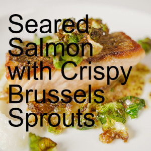 Seared Salmon with Crispy Brussels Sprouts and Creamy Sunchoke Puree