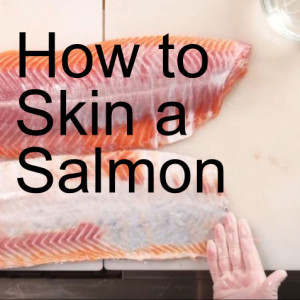 How to Skin a Salmon