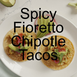 Spicy Fioretto Chipotle Tacos