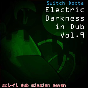 Electric Darkness in Dub Vol. 9 (sci-fi dub mission seven) [1996 - 2010]