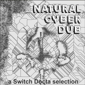 Natural Cyber Dub [2001-2021]