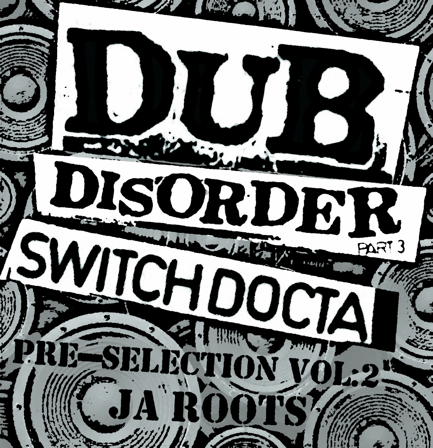 Dub Disorder part 3: the Switch Docta pre-selections Vol. 2 / JA Roots