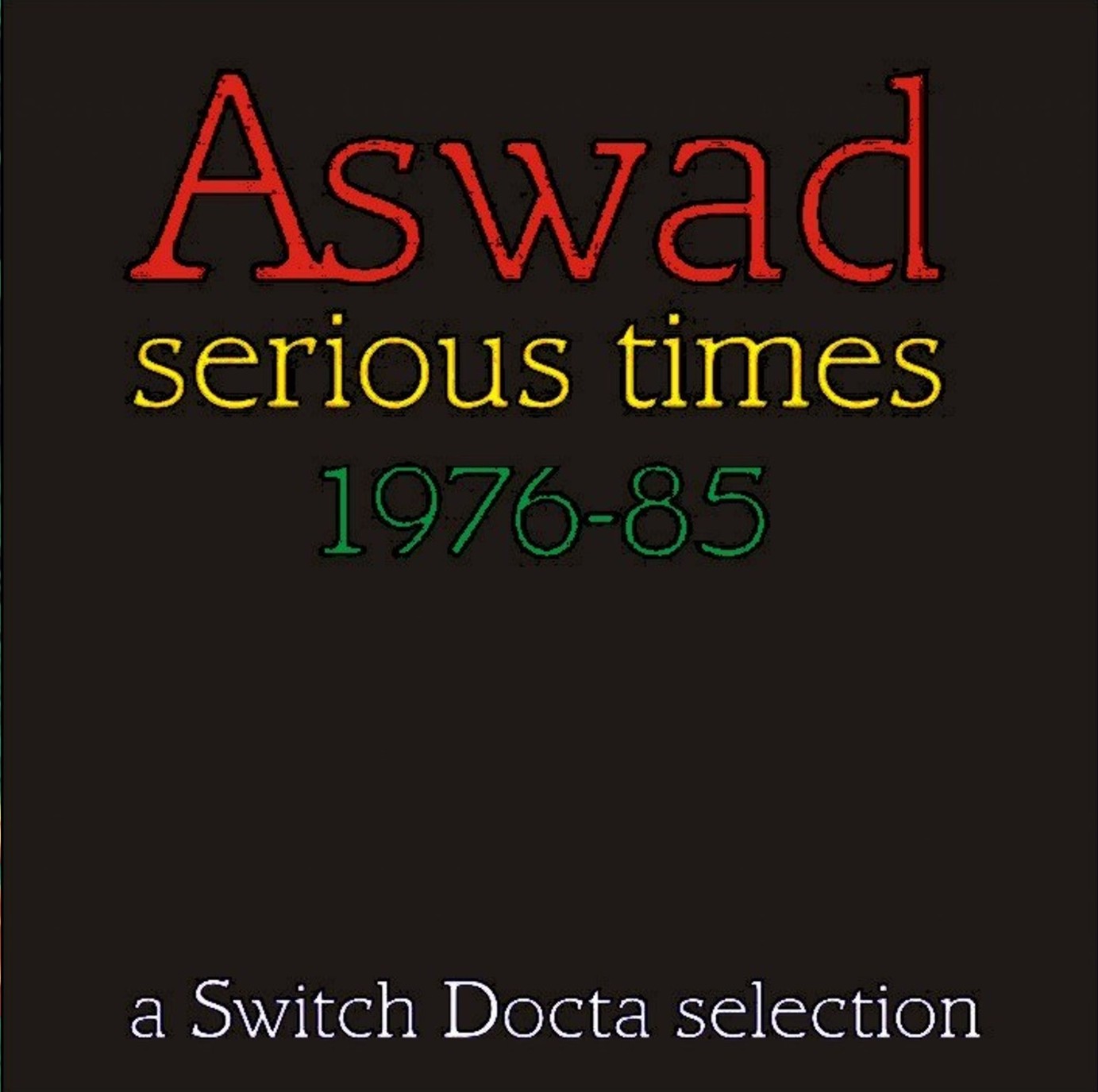 Aswad: Serious Times 1976 - 85