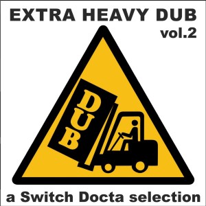 Extra Heavy Dub Vol. 2 [2005-2019]