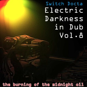 Electric Darkness in Dub Vol. 8 (the burning of the midnight oil) [1981 - 2019]