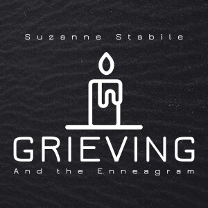 Intro to Grieving and the Enneagram - Suzanne Stabile