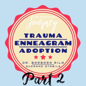 The Enneagram, Trauma, and Adoption Part 2