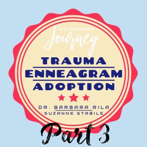The Enneagram, Trauma, and Adoption Part 3