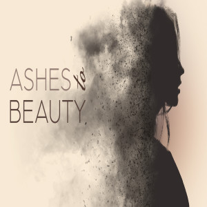 Ashes to Beauty Part 2