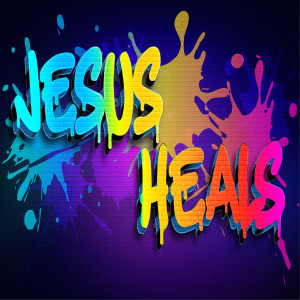 Jesus Heals