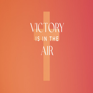 Easter - Victory is in the Air