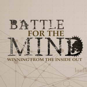 Battle for the Mind Part 3
