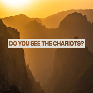 Do You See the Chariots?