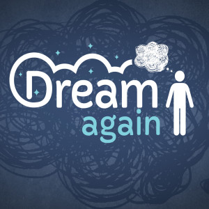 Dream Again Part 6