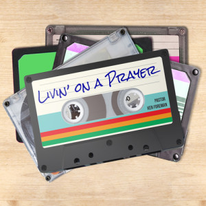 Livin’ on a Prayer Part 2