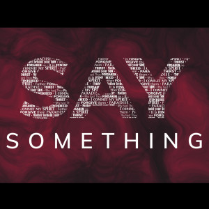 Say Something Part 6
