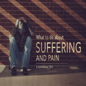 What To Do About Suffering And Pain