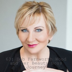 63: Deb Farnworth Wood and her Beauty Boss Journey
