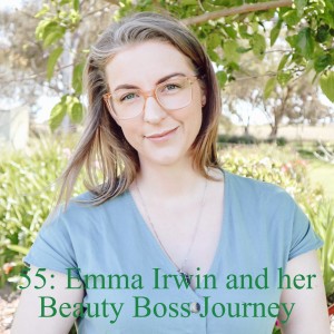 55: Emma Irwin and her Beauty Boss Journey