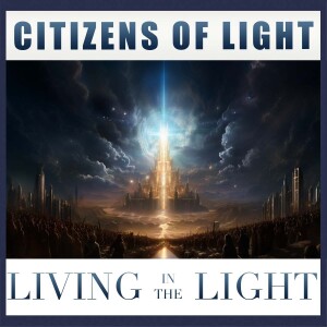 Citizens Of Light | Living In The Light