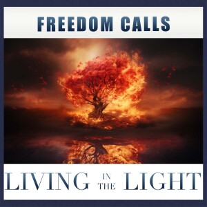 Freedom Calls | Living In The Light