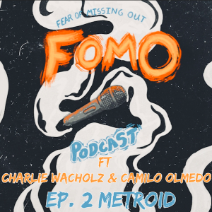 Fear Of Missing Out Podcast Ep. 2 Metroid