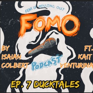 Fear Of Missing Out Podcast Ep. 7 Ducktales