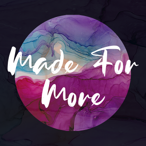 Made for More: Values