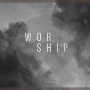 Worship: Week 1