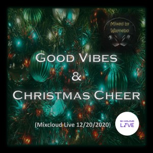 Good Vibes & Christmas Cheer (Mixcloud Live 12-20-20)