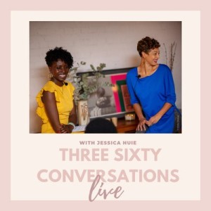 Three Sixty Conversations LIVE with Jessica Huie on peeling back the layers