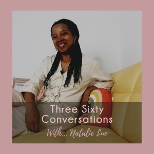 Three Sixty Conversations with Natalie Lue on boundaries as liberation from people pleasing.