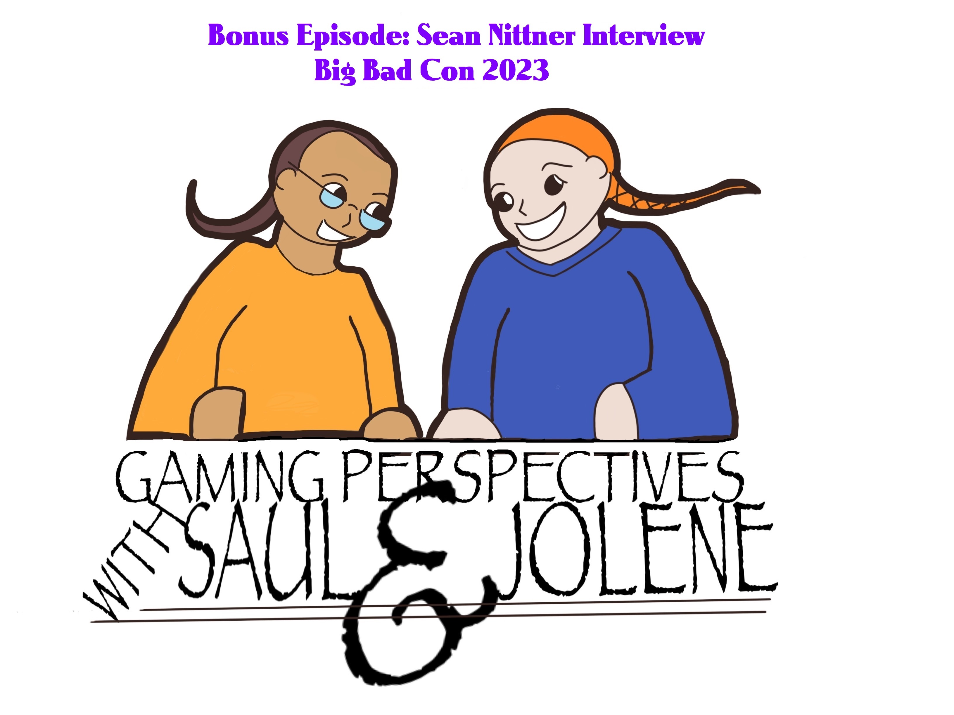 Bonus Episode: Sean Nittner Interview BigBadCon 2023, Gaming Perspectives with Saul and Jolene