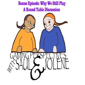 Bonus Episode: Why We Still Play Round Table, Gaming Perspectives with Saul and Jolene