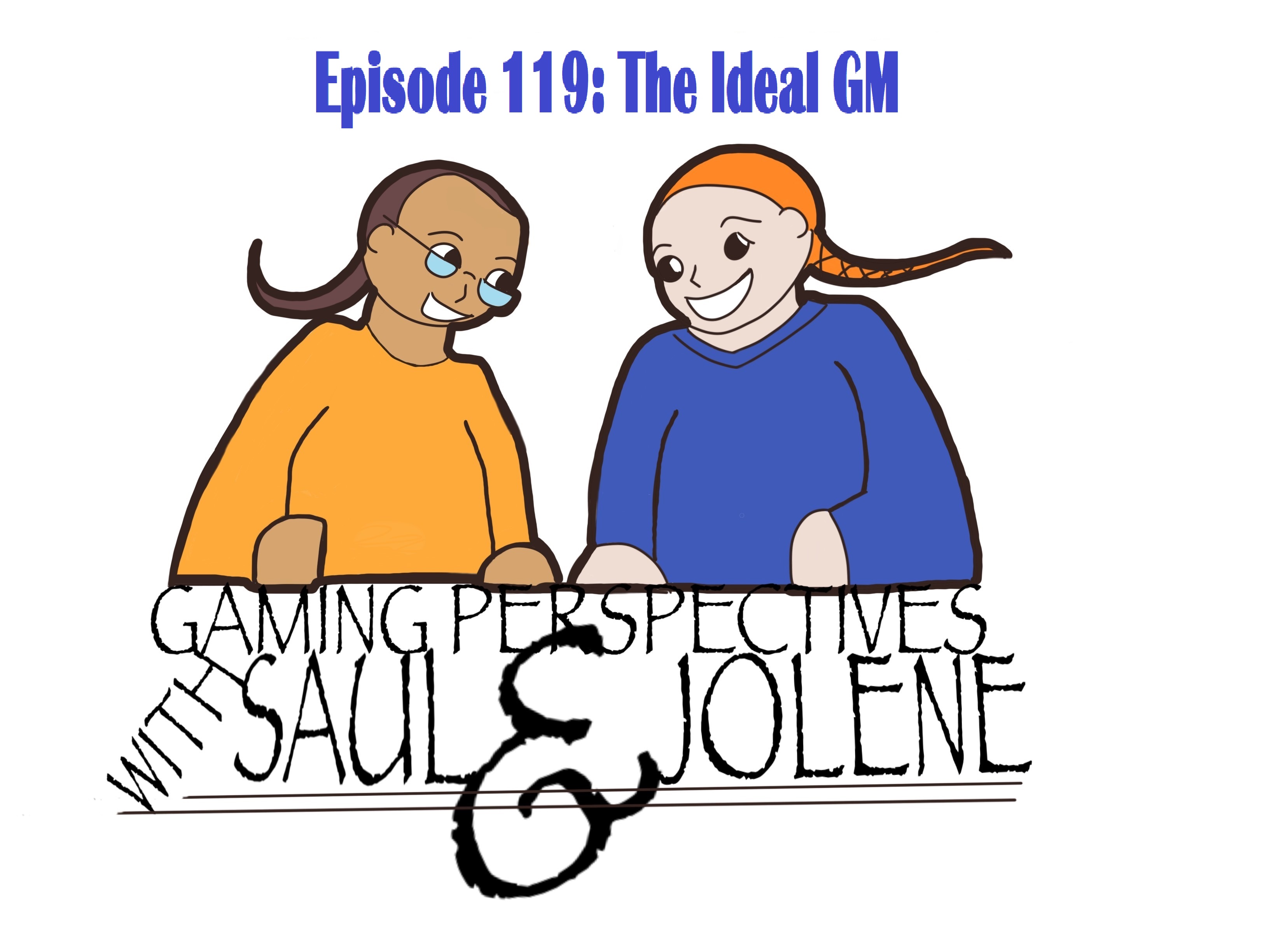 Gaming Perspectives with Saul and Jolene Episode 119: The Ideal GM