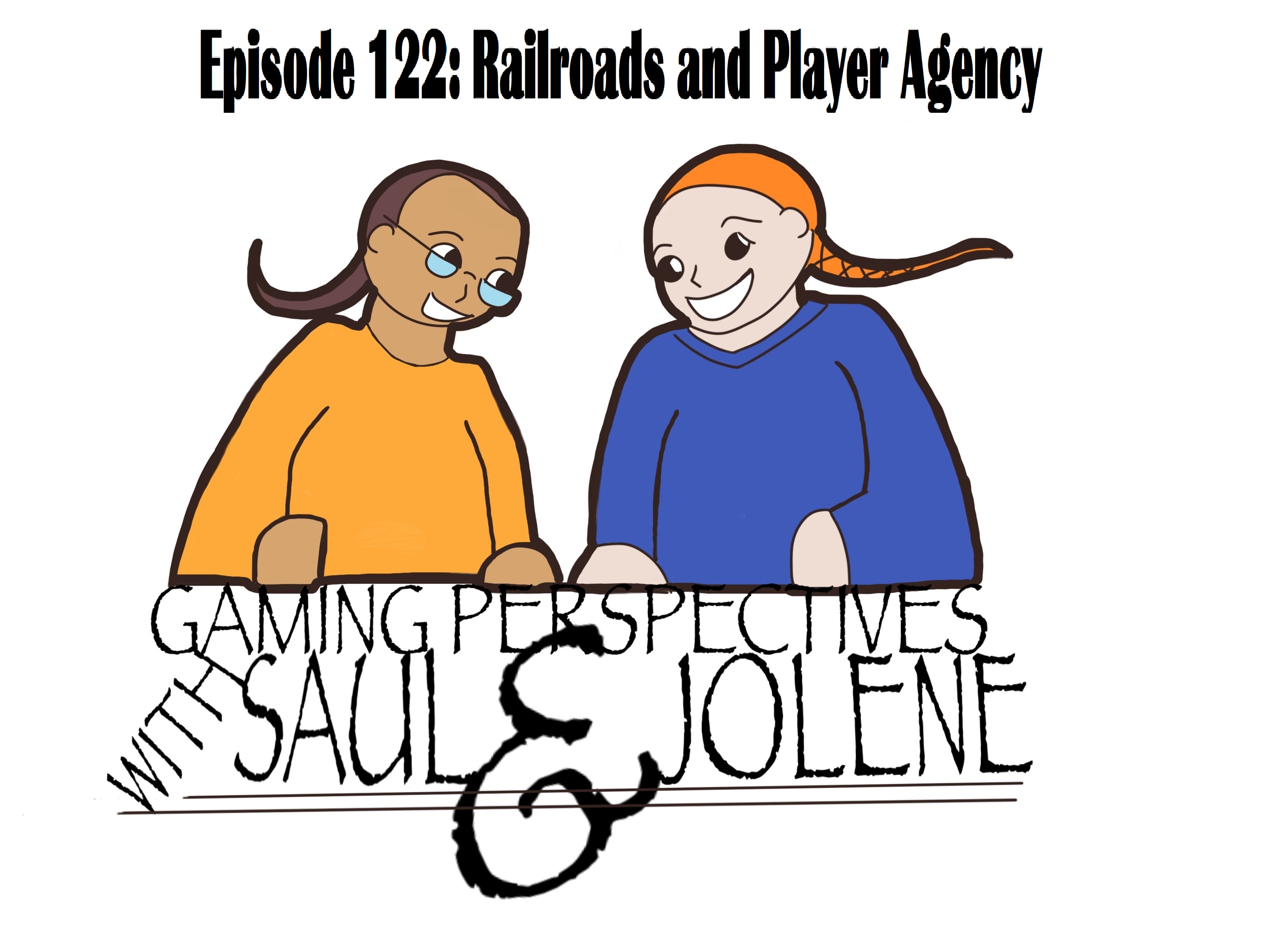 Gaming Perspectives with Saul and Jolene Episode 122: Railroads and Player Agency