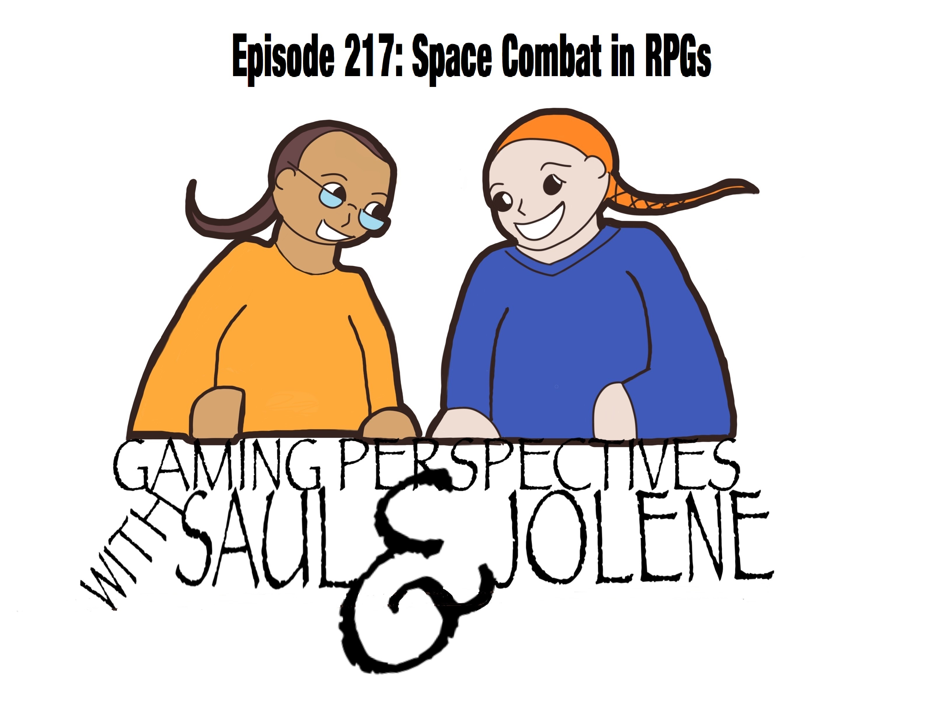 Episode 217: Space Combat in RPGs, Gaming Perspectives with Saul and Jolene
