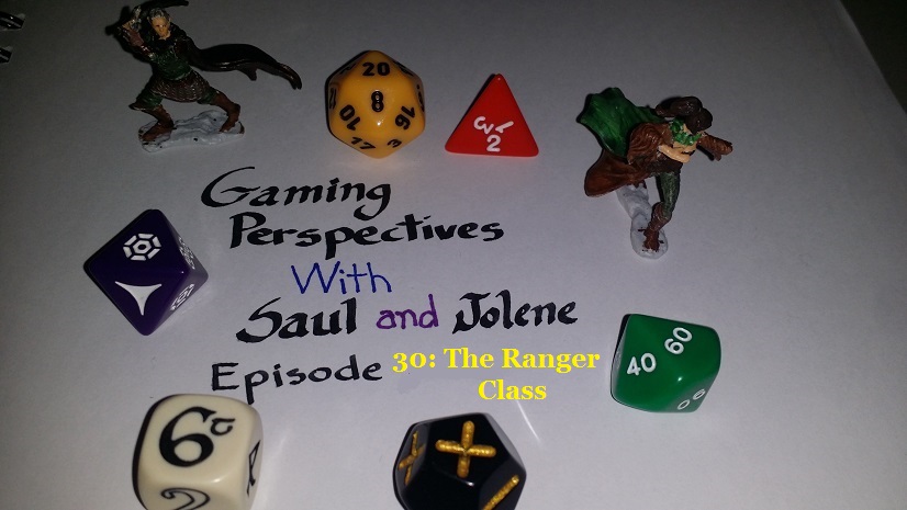 Gaming Perspectives with Saul and Jolene Episode 30: The Ranger Class