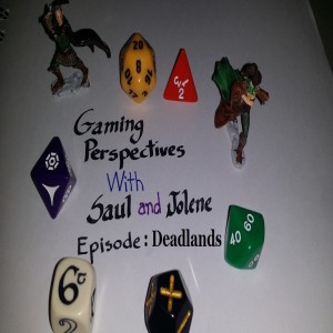 Gaming Perspectives with Saul and Jolene Episode 42: Deadlands