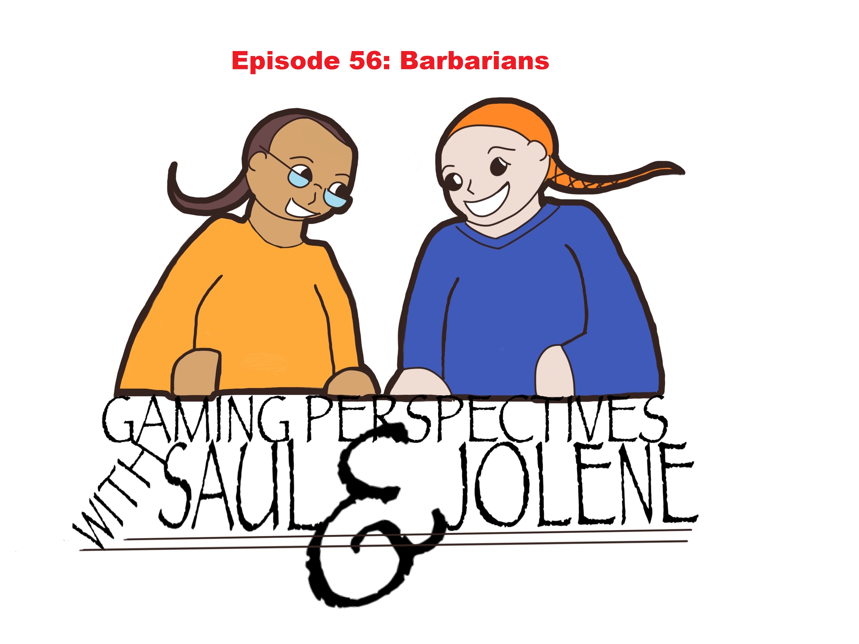 Gaming Perspectives with Saul and Jolene 56: The Barbarian Class