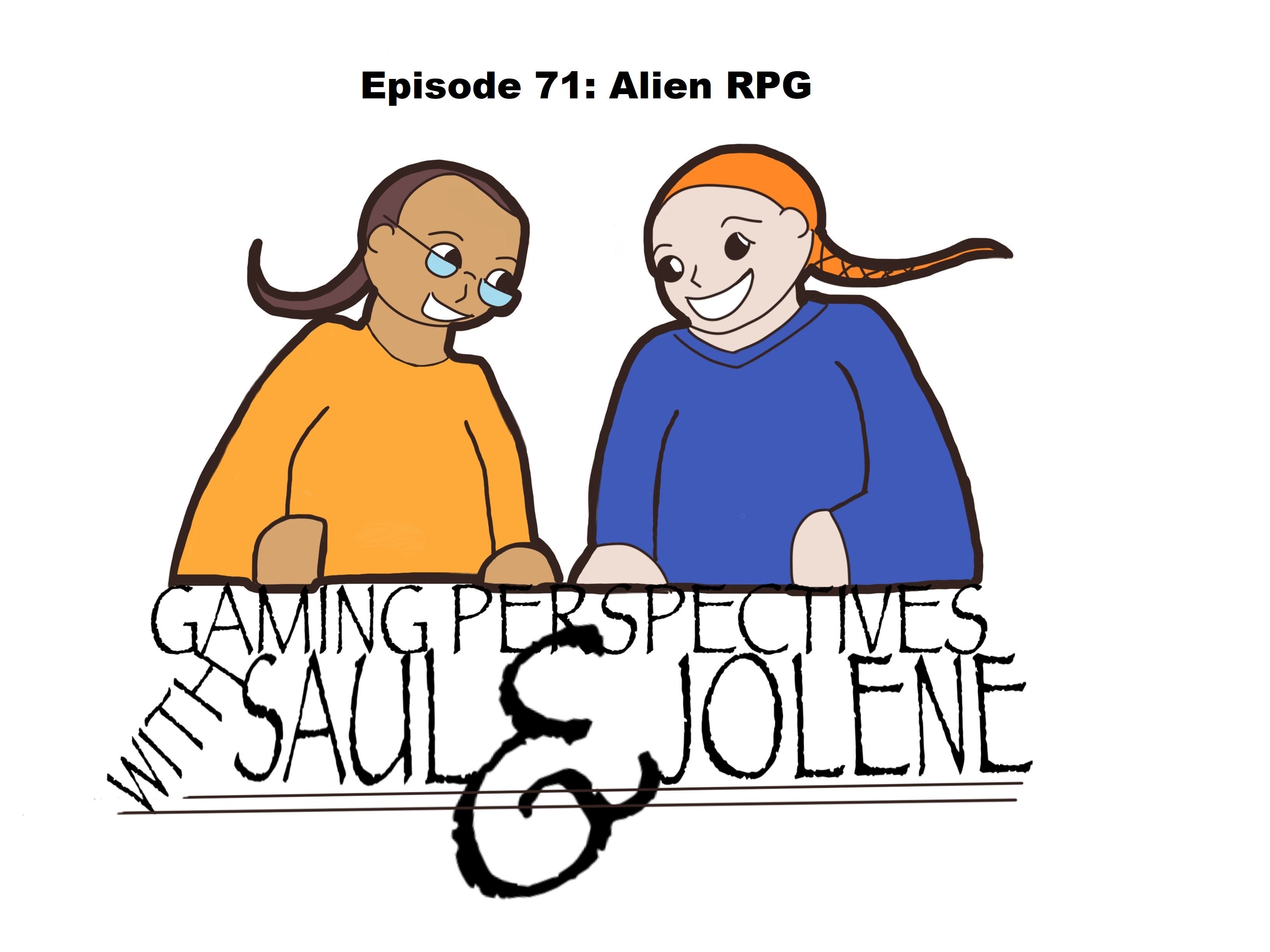 Gaming Perspectives with Saul and Jolene Episode 71: Alien RPG