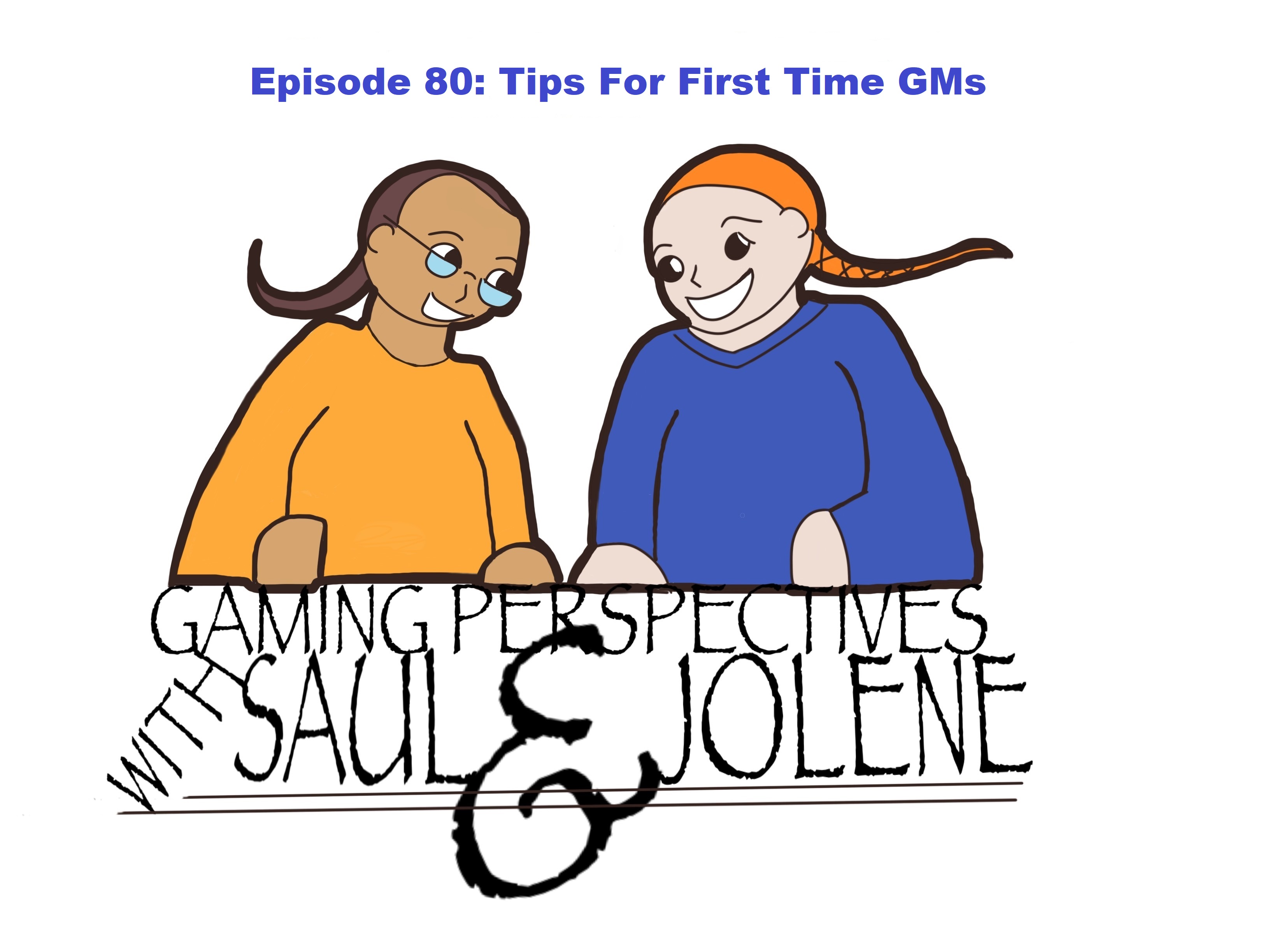 Gaming Perspectives with Saul and Jolene Episode 80: Tips For First Time GMs