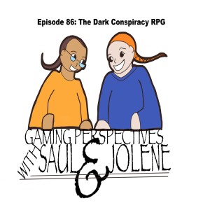 Gaming Perspectives with Saul and Jolene Episode 86: Dark Conspiracy RPG