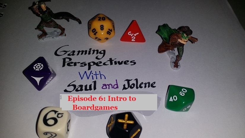 Gaming Perspectives With Saul and Jolene Episode Six: Intro to Boardgames