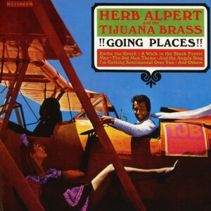 What Came Next...Herb Alpert and the Tijuana Brass "!!Going Places!!"