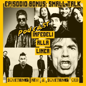 Episodio bonus - Small Talk: Something New & Something Old #2