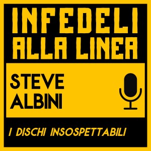 Omaggio a Steve Albini: 11 dischi che non ti aspetti (Episodio bonus)
