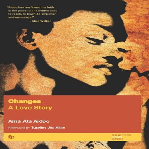 Episode 46 --It May Be a Man’s World, But Esi’s Got a Car: Ama Ata Aidoo’s CHANGES